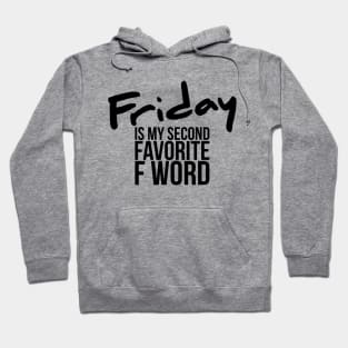 Funny Friday Is My Second Favorite F Word Hoodie